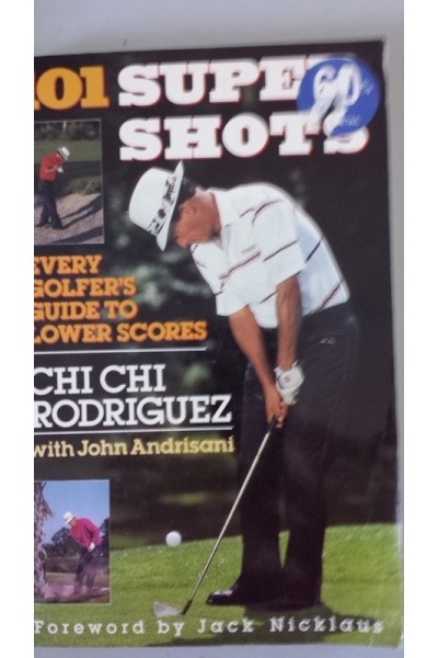 101 Super Shots. Every Golfers Guide To Lower Scores